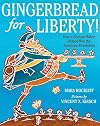 Gingerbread for Liberty!: How a German Baker Helped Win the American Revolution