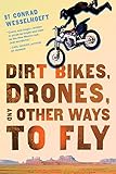 Dirt Bikes Drones And Other Ways To Fly