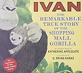 Ivan The Remarkable True Story Of The Shopping Mall Gorilla