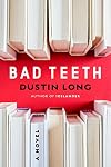 Bad Teeth: A Novel