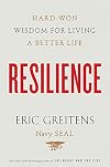Resilience: Hard-Won Wisdom for Living a Better Life