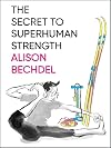 The Secret To Superhuman Strength
