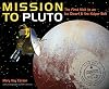 Mission to Pluto: The First Visit to an Ice Dwarf and the Kuiper Belt