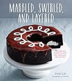 Marbled Swirled And Layered 150 Recipes And Variations For Artful Bars Cookies Pies Cakes And More