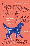 The Mountaintop School for Dogs and Other Second Chances