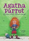 Agatha Parrot and the Odd Street School Ghost