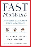 Fast Forward: How Women Can Achieve Power and Purpose