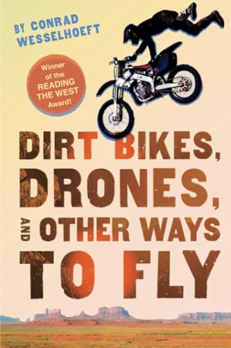 Cover of Dirt Bikes, Drones, and Other Ways to Fly