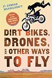 Dirt Bikes Drones And Other Ways To Fly