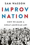 Improv Nation: How We Made a Great American Art