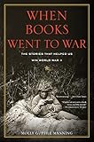 When Books Went To War The Stories That Helped Us Win World War Ii