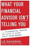 What Your Financial Advisor Isn't Telling You: The 10 Essential Truths You Need to Know About Your Money