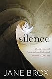 Silence A Social History Of One Of The Least Understood Elements Of Our Lives