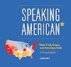 Speaking American: How Yโall, Youse , and You Guys Talk: A Visual Guide
