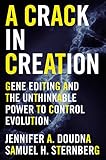 A Crack In Creation Gene Editing And The Unthinkable Power To Control Evolution