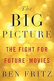 The Big Picture The Fight For The Future Of Movies