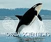 The Orca Scientists (Scientists in the Field Series)