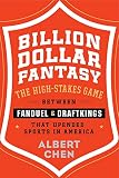 Billion Dollar Fantasy The Highstakes Game Between Fanduel And Draftkings That Upended Sports In America