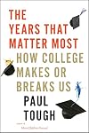 The Years That Matter Most: How College Makes or Breaks Us