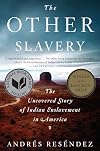 The Other Slavery: The Uncovered Story of Indian Enslavement in America