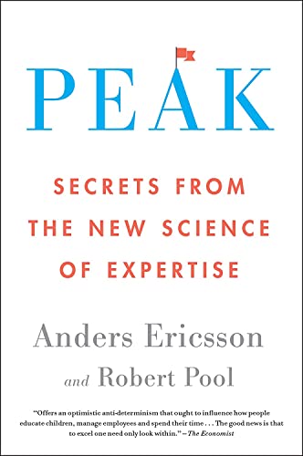 Peak: Secrets from the New Science of Expertise by Anders Ericsson & Robert Pool