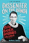 Dissenter on the Bench: Ruth Bader Ginsburg's Life and Work