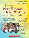 Using Picture Books to Teach Writing With the Traits: K-2: An Annotated Bibliography of More Than 150 Mentor Texts With Teacher-Tested Lessons