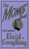 The Moms' Book: For the Mom Who's Best at Everything