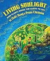 Living sunlight : how plants bring the earth to life
