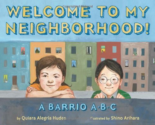 Welcome to My Neighborhood!: A Barrio ABC book cover