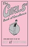 The Girls Book Of Excellence Even More Ways To Be The Best At Everything