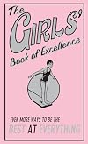 The Girls' Book of Excellence: Even More Ways to Be the Best at Everything