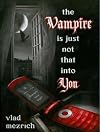 The Vampire Is Just Not That Into You