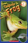 From Tadpole to Frog (Scholastic Science Reader)