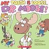 My Tooth Is Loose, Dr. Moose