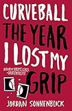 Curveball The Year I Lost My Grip