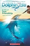 A Tale of True Friendship (Dolphin Tale)