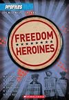 Freedom Heroines: Susan B. Anthony, Elizabeth Cady Stanton, Jane Adams, Ida B. Wells, Alice Paul, Rosa Parks