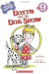 Scholastic Reader Level 2: The Pooches of Peppermint Park: Dottie and the Dog Show