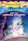 Thea Stilton and the Dancing Shadows: A Geronimo Stilton Adventure