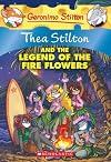 Thea Stilton and the Legend of the Fire Flowers: A Geronimo Stilton Adventure