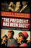 The President Has Been Shot The Assassination Of John F Kennedy