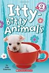 Scholastic Reader Level 2: Itty-Bitty Animals