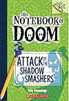 Attack of the Shadow Smashers: A Branches Book (The Notebook of Doom #3) (3)