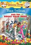Thea Stilton and the Great Tulip Heist: A Geronimo Stilton Adventure