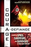 Courage & Defiance: Stories of Spies, Saboteurs, and Survivors in World War II Denmark
