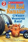 Hot Rod Hamster and the Wacky Whatever Race! (Scholastic Reader, Level 2)