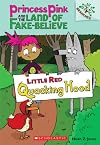Little Red Quacking Hood: A Branches Book (Princess Pink and the Land of Fake-Believe #2)