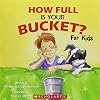 How Full Is Your Bucket? For Kids by Tom Rath and Mary Reckmeyer (2009) Paperback