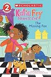 The Missing Fox (Scholastic Reader, Level 2: Katie Fry, Private Eye #2)